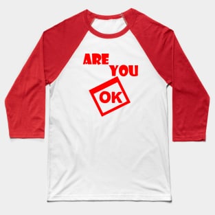 are you ok Baseball T-Shirt